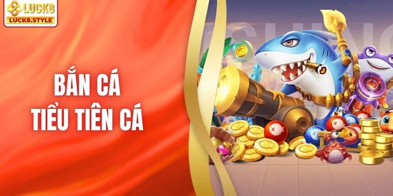 Bắn Cá Tiểu Tiên Cá - Săn Boss Biển Cực Đã Với Hiệu Ứng Đẹp