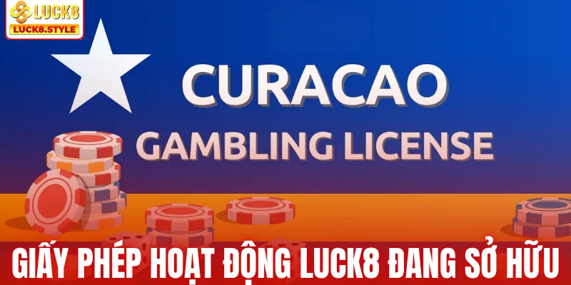 Giấy phép hoạt động Luck8 đang sở hữu