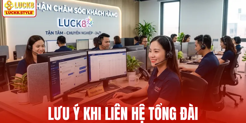 Lưu ý khi liên hệ tổng đài