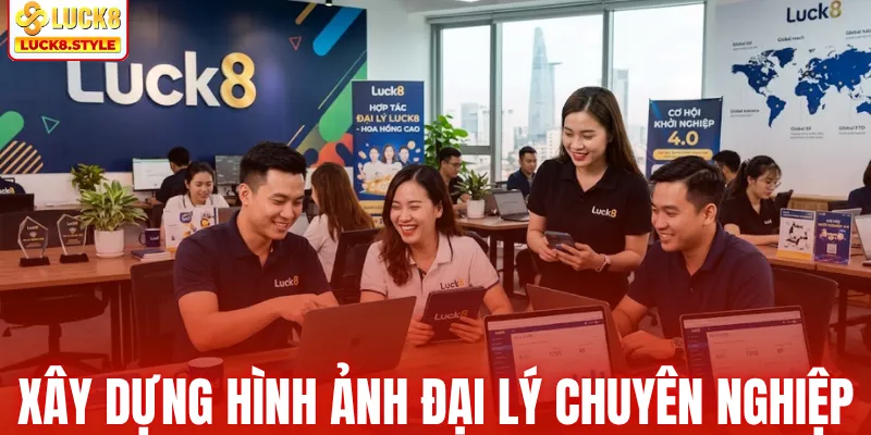 Xây dựng hình ảnh đại lý chuyên nghiệp